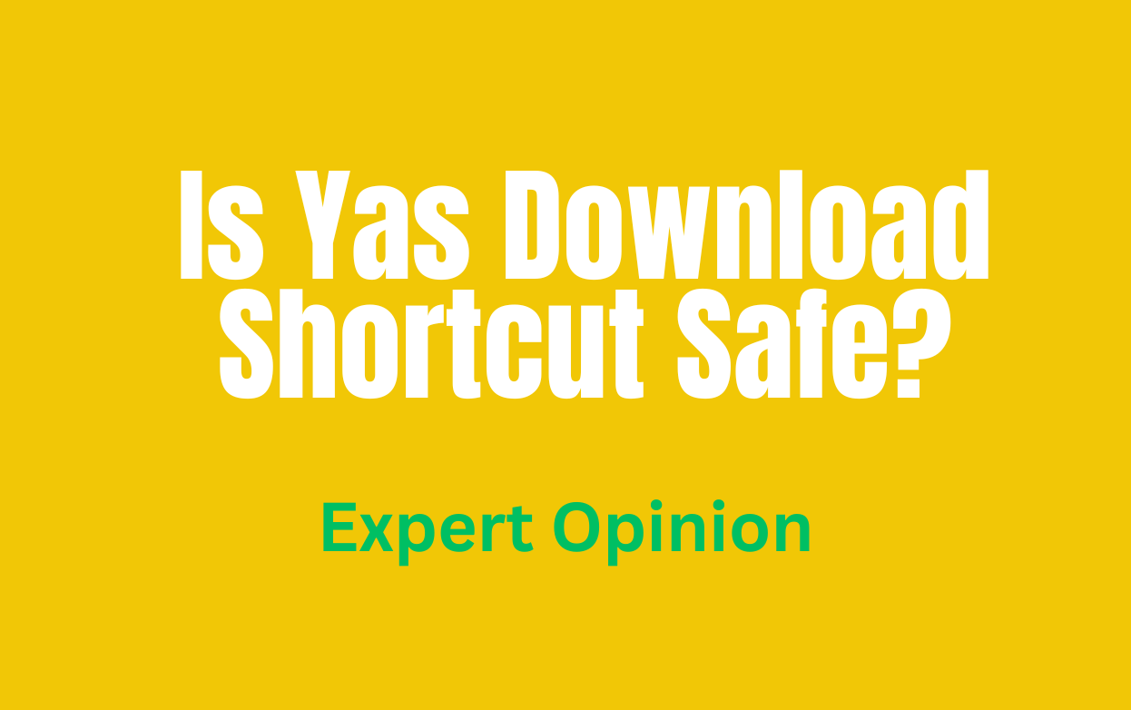 Is Yas Download Shortcut Safe?