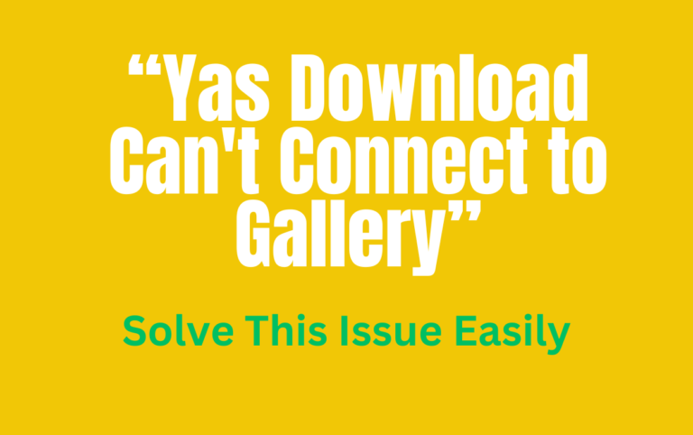 Yas Download Cant Connect to Gallery